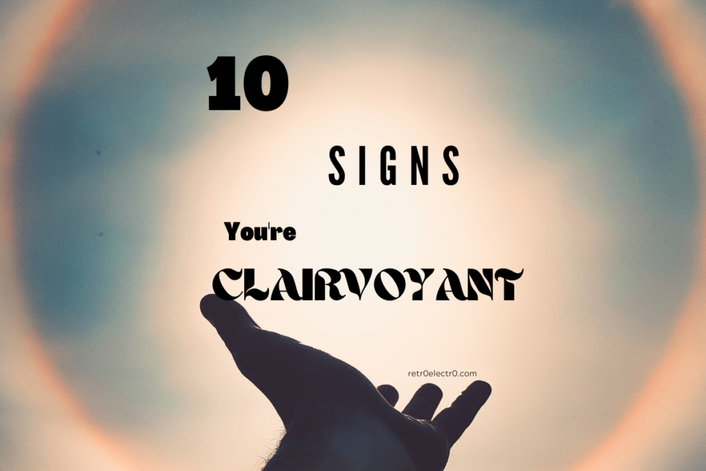 10 Signs You’re Clairvoyant
