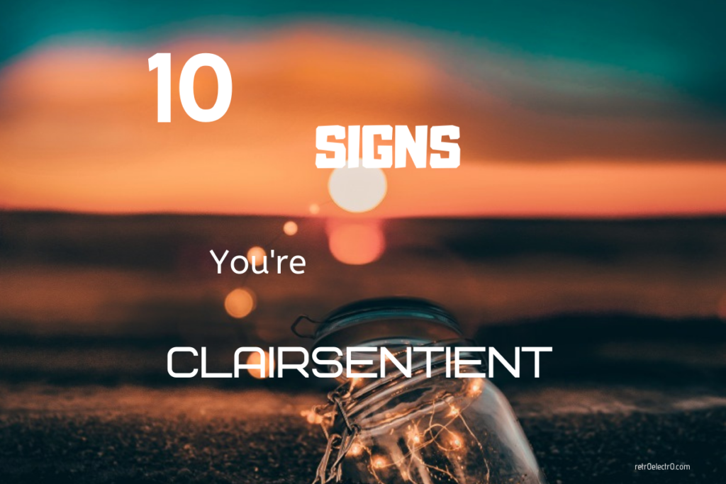 10 Signs You’re Clairsentient