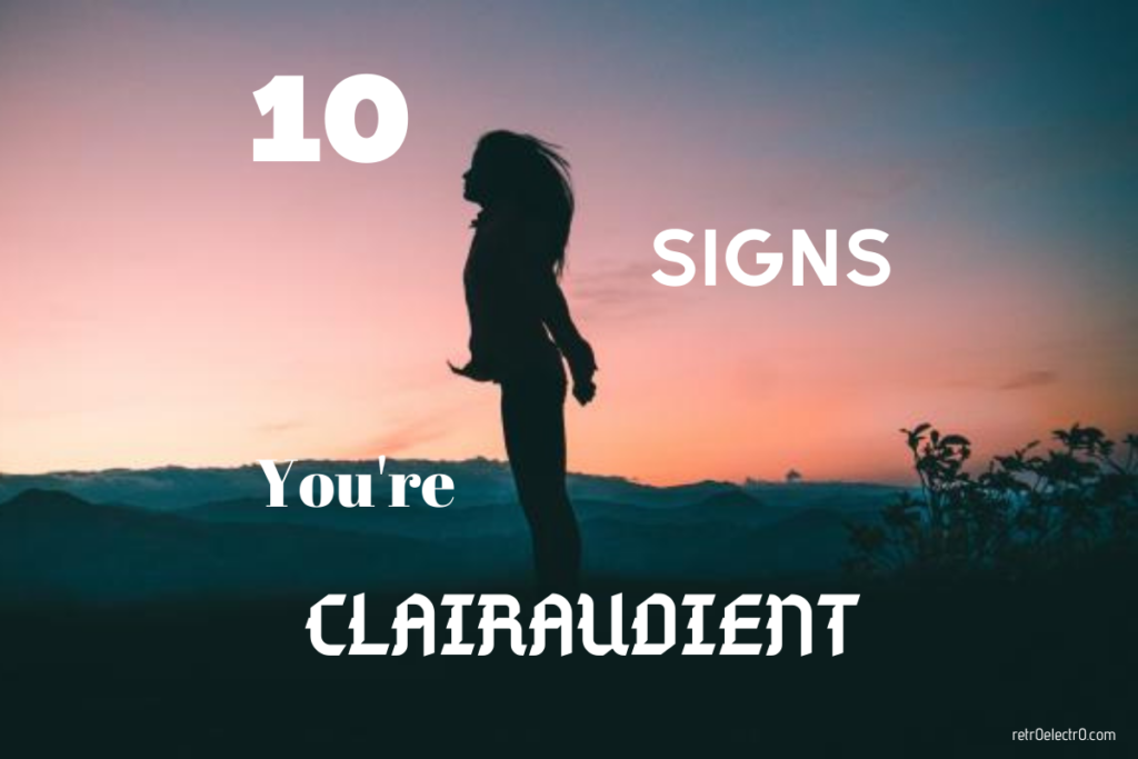10 Signs You’re Clairaudient